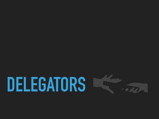 DELEGATORS
 