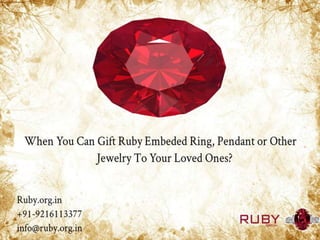 When You Can Gift Ruby Gemstone Embeded Ring, Pendant or Other Jewelry To Your Loved Ones?