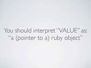 You should interpret “VALUE” as:
“a (pointer to a) ruby object”

 