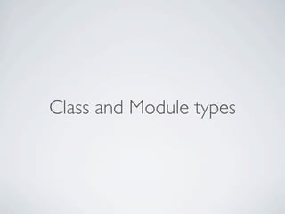 Class and Module types

 