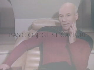 BASIC OBJECT STRUCTURE

 