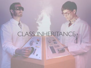 CLASS INHERITANCE

 