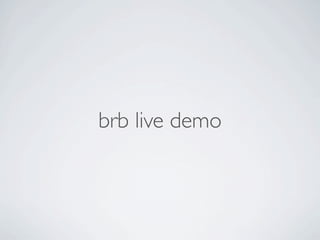 brb live demo

 