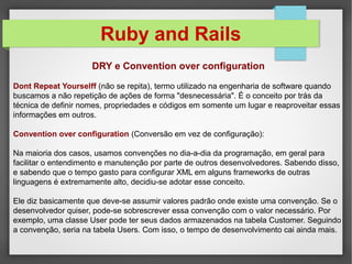 Criando um aplicação Rails
Ruby and Rails
 