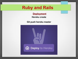 Ruby and Rails
Deployment
 