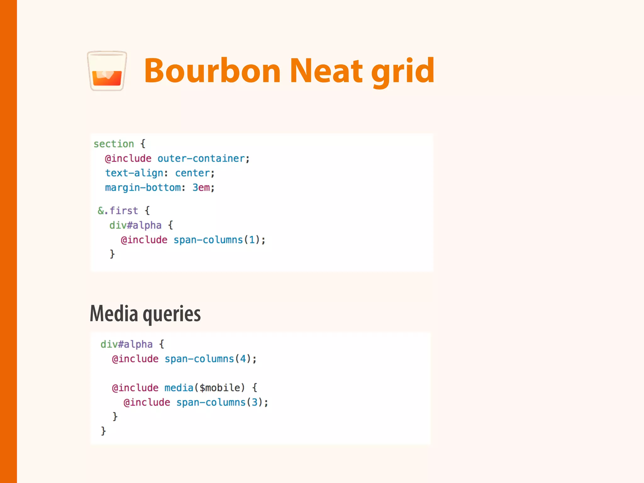 Bourbon Neat grid
Media queries
 