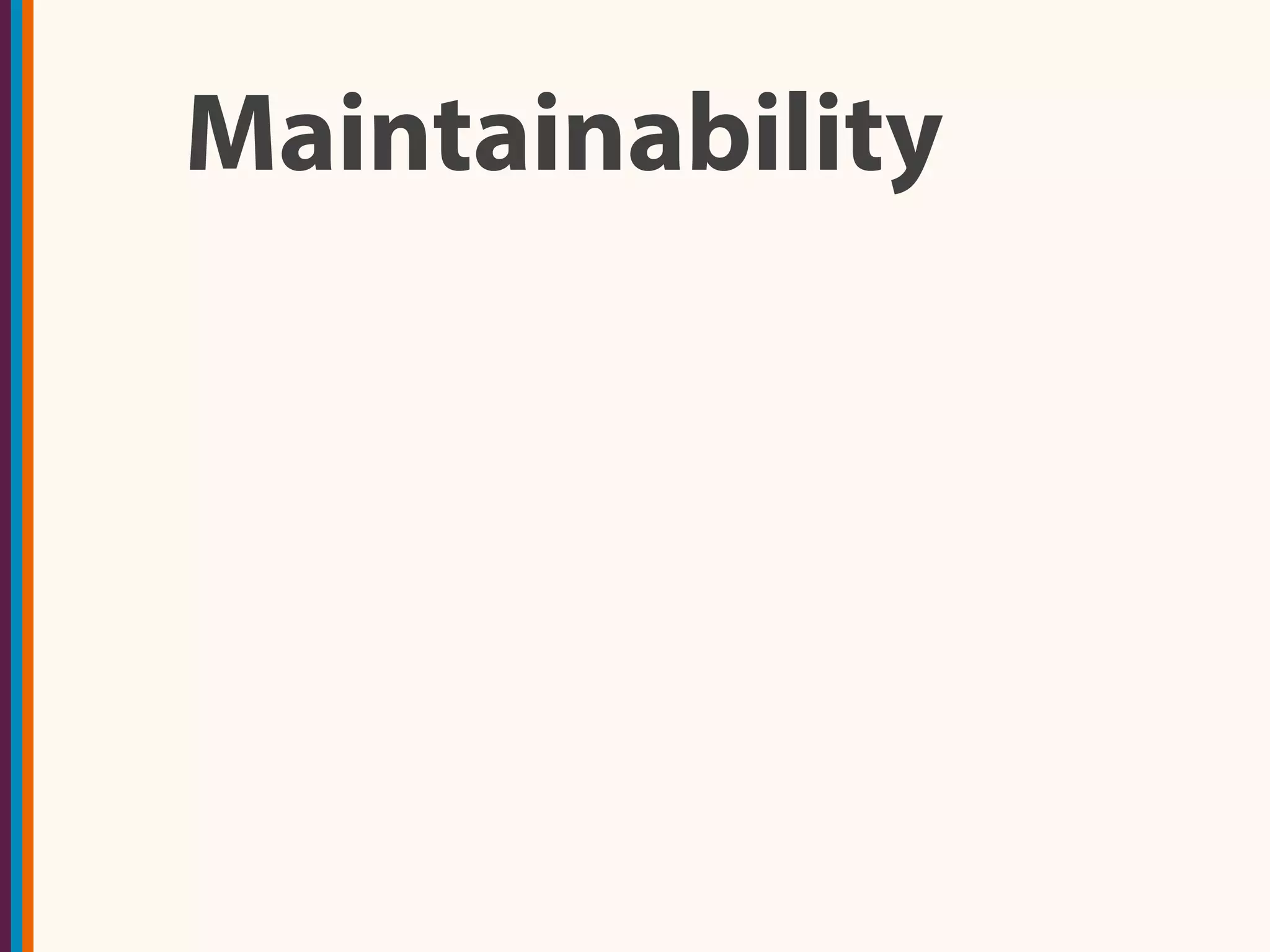 Maintainability
 