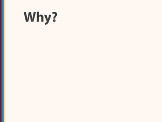 Why?
 