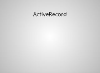 ActiveRecord
 