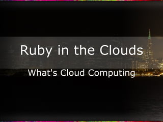 Ruby in the Clouds