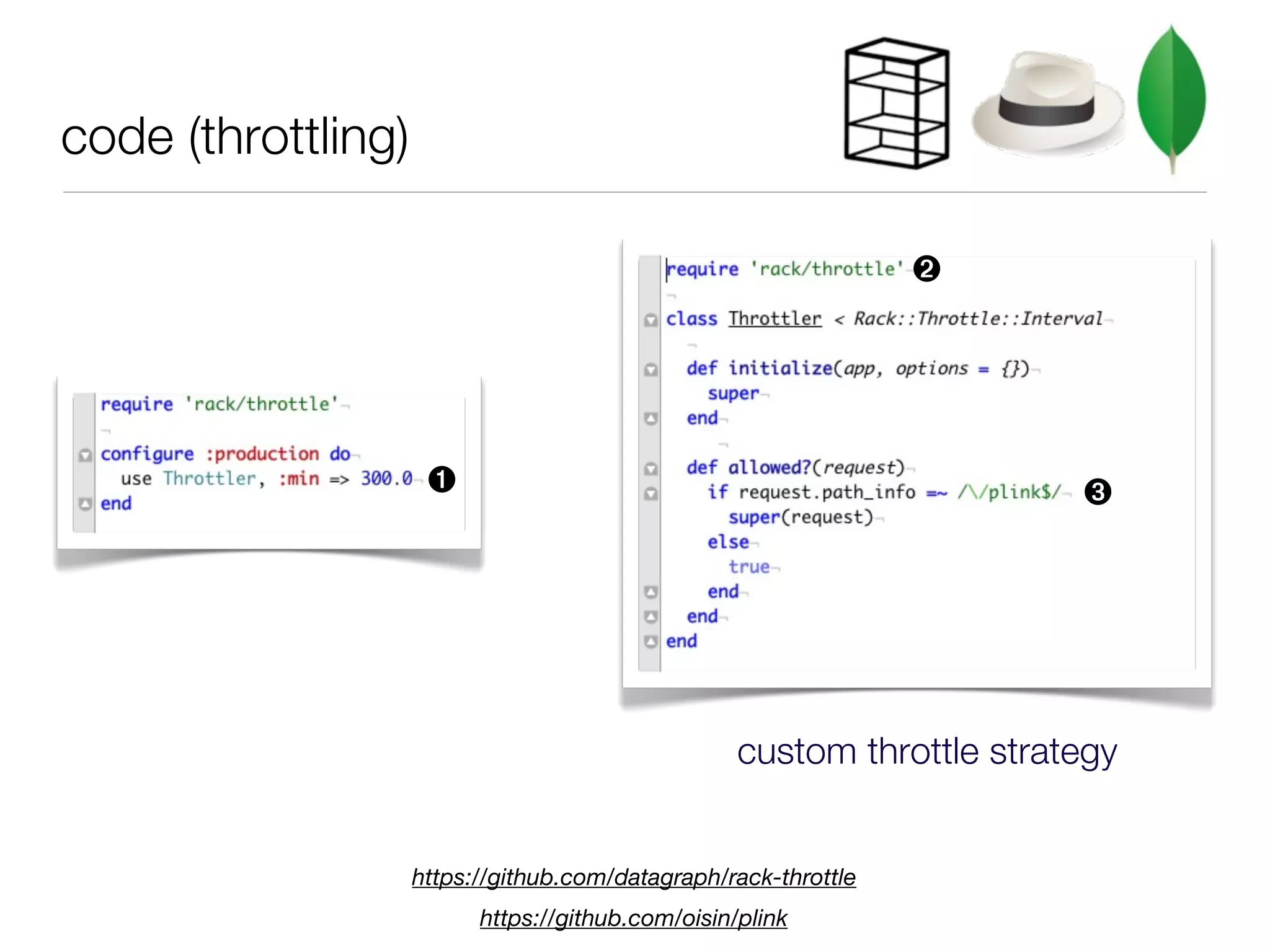 code (throttling)

                                                                 ➋




                     ➊                                                  ➌




                                                   custom throttle strategy


                    https://github.com/datagraph/rack-throttle
                          https://github.com/oisin/plink
 
