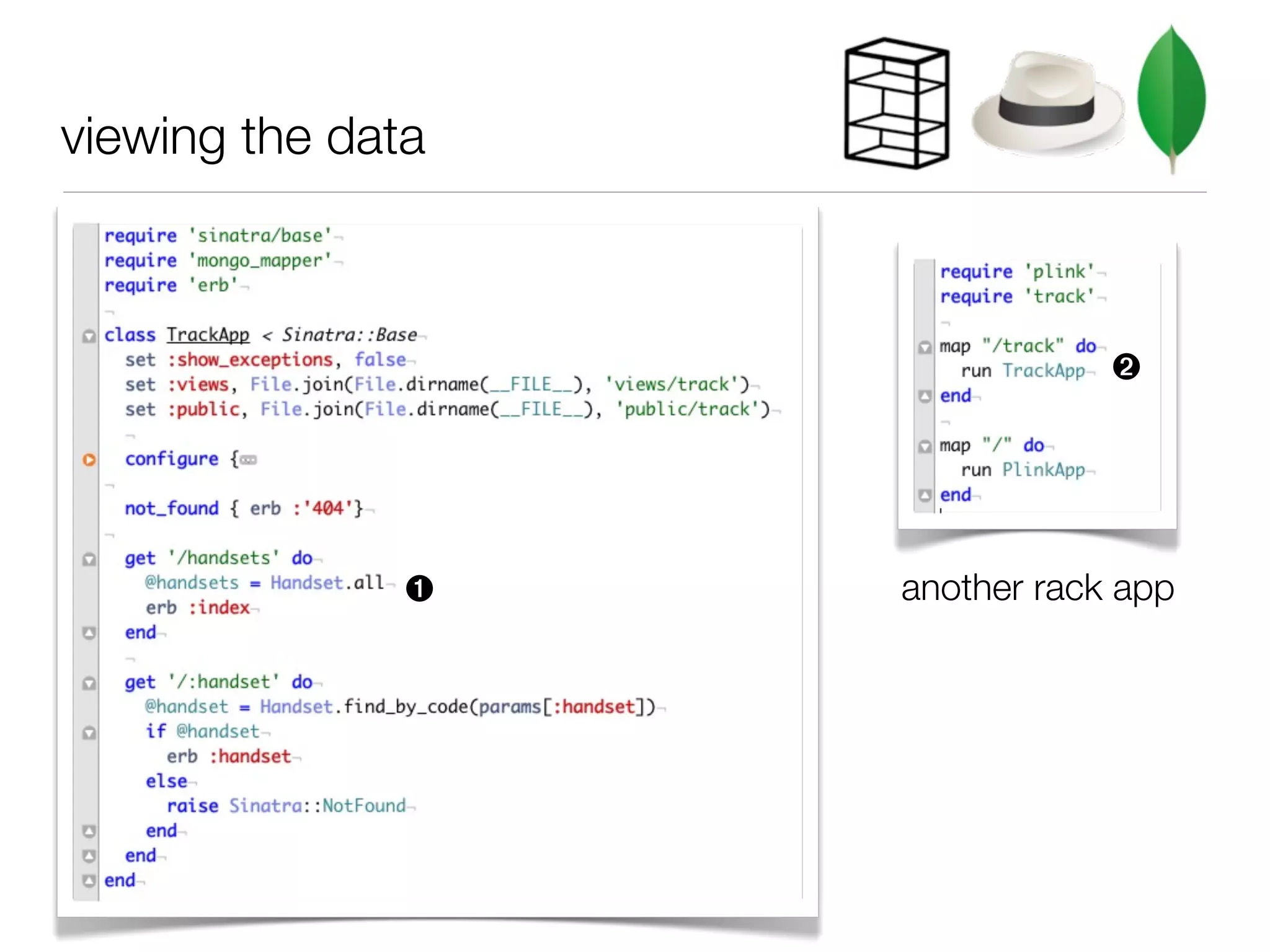 viewing the data



                               ➋




               ➊   another rack app
 