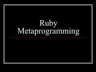 Ruby Metaprogramming 