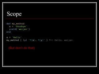 Scope (But don’t do that) 