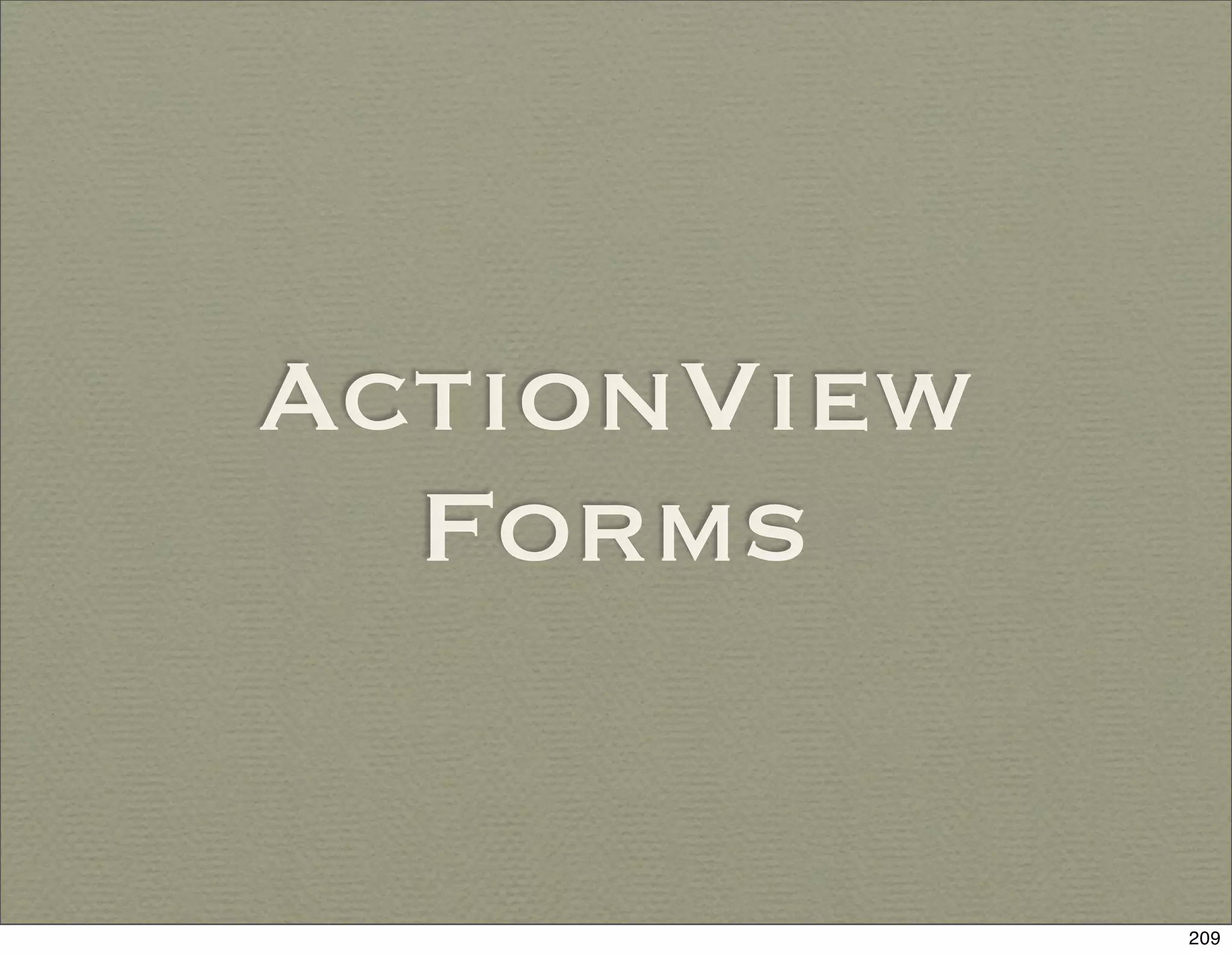 ActionView
  Forms


             209
 