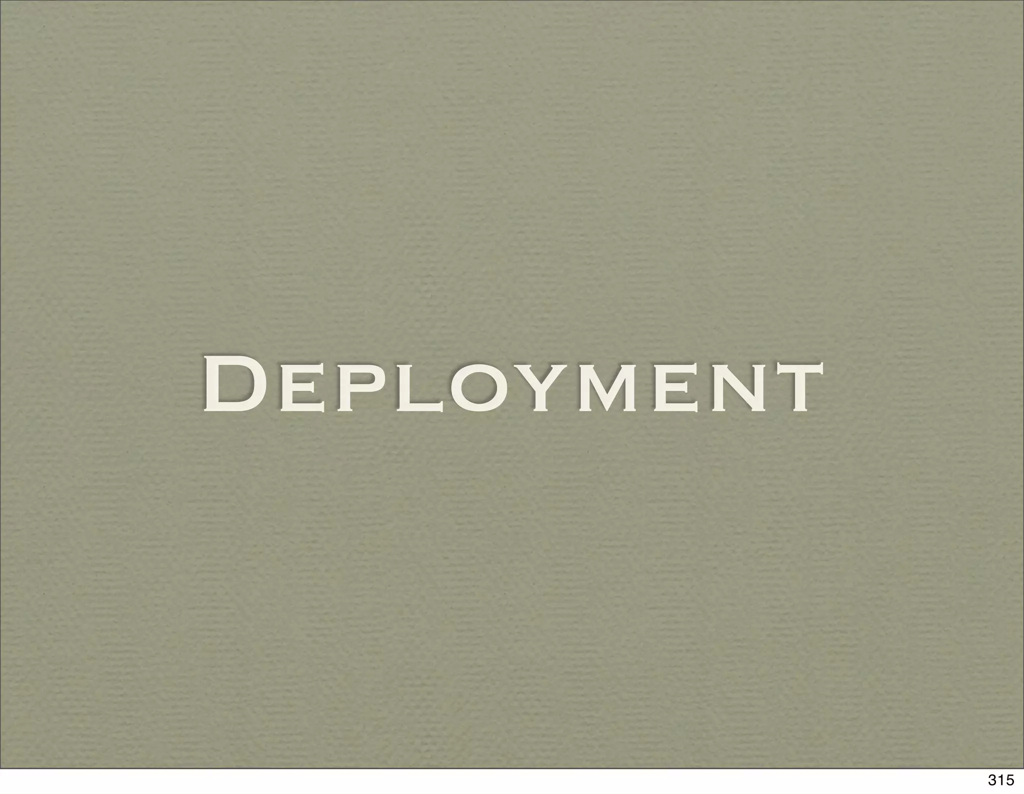 Deployment


             315
 