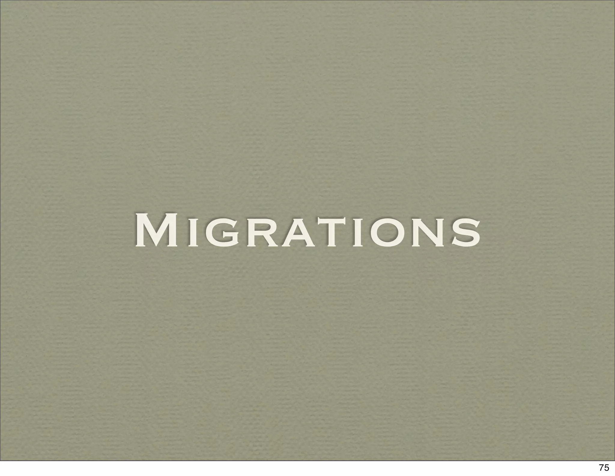 Migrations


             75
 