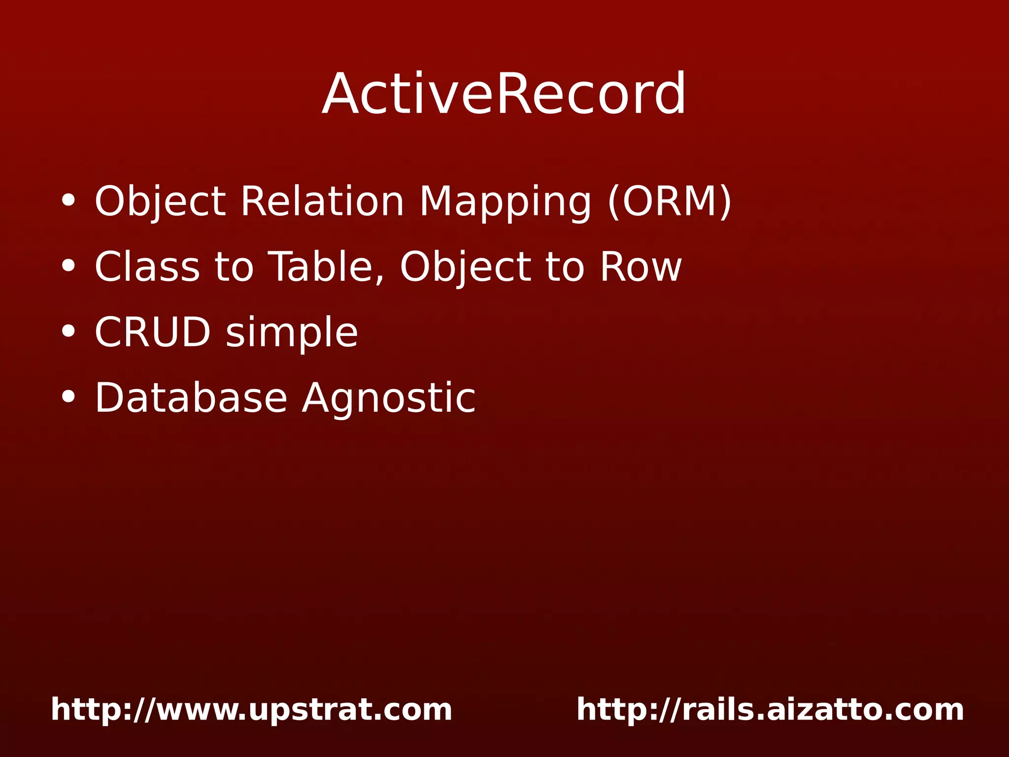 ActiveRecord Object Relation Mapping (ORM) Class to Table, Object to Row CRUD simple Database Agnostic 