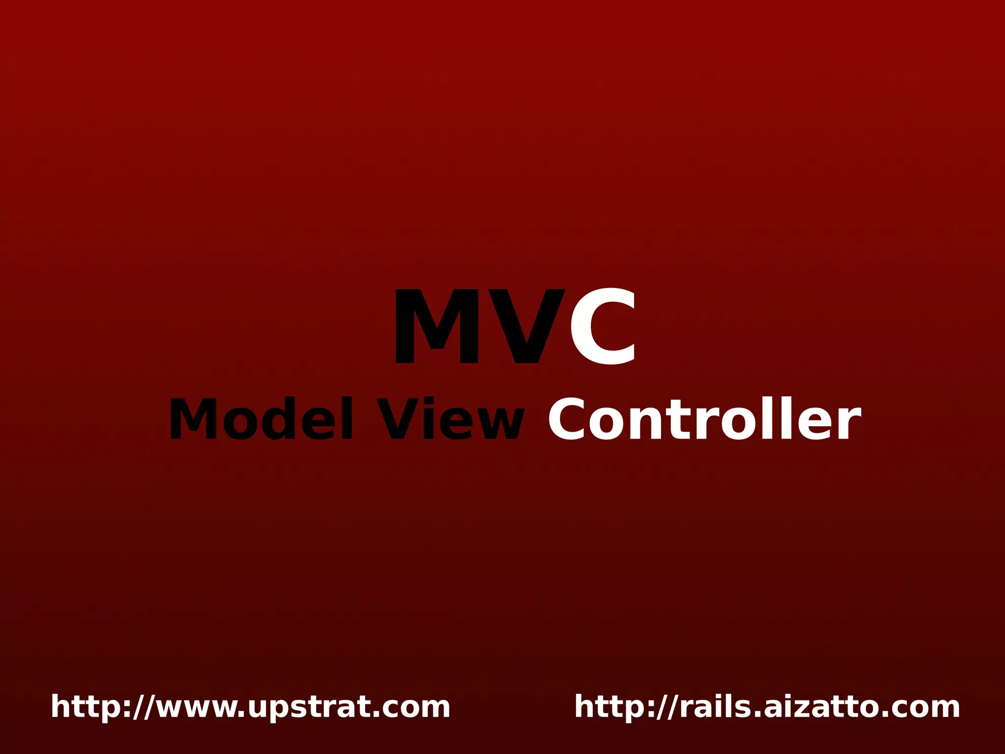MV C Model View Controller 