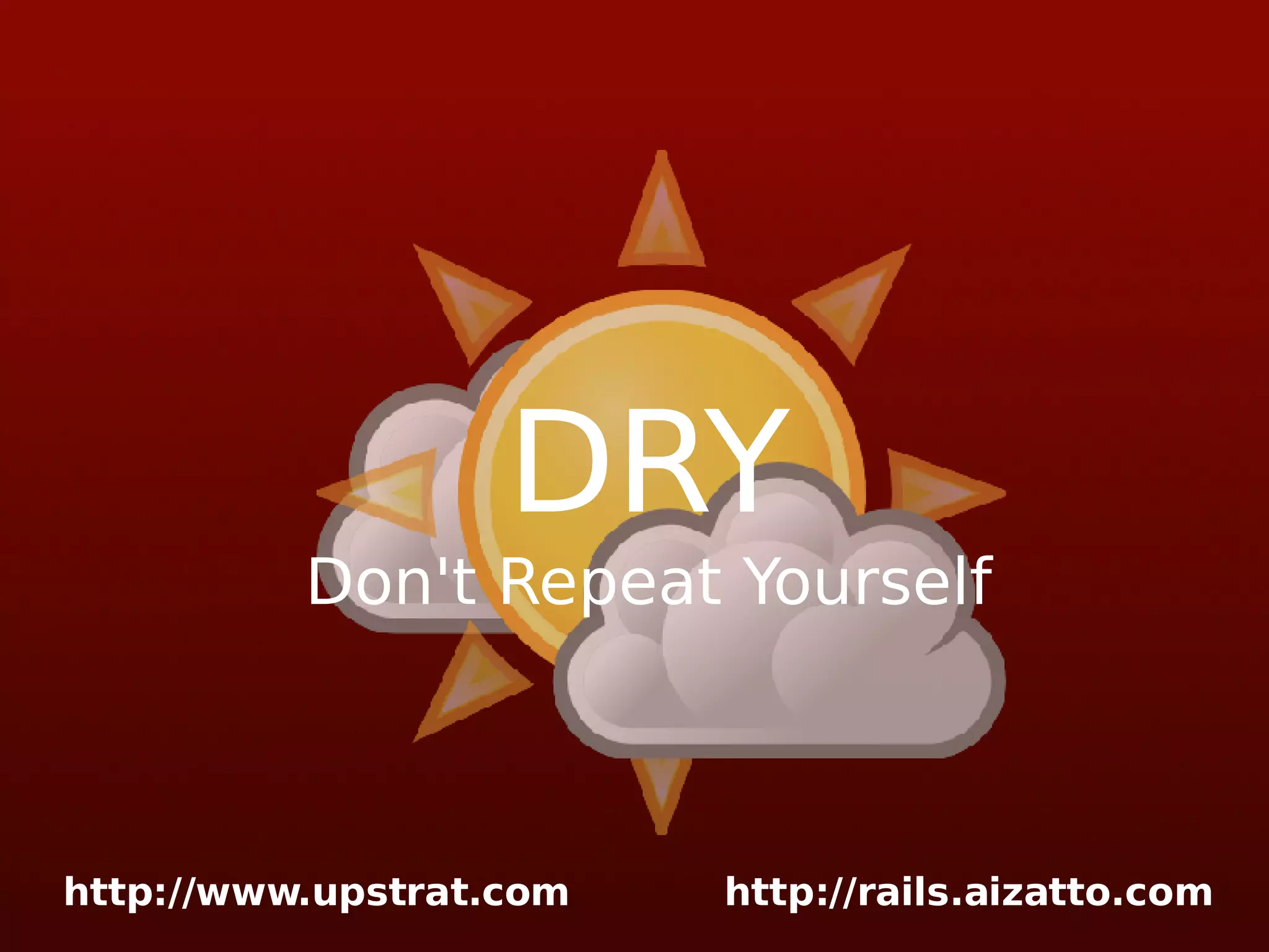 DRY Don't Repeat Yourself 