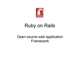 Ruby on Rails Open source web application Framework 