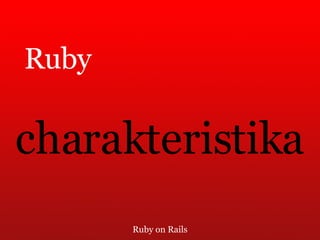 Ruby on Rails Ruby charakteristika 