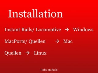 Ruby on Rails Installation Instant Rails/ Locomotive      Windows MacPorts/ Quellen      Mac Quellen      Linux 
