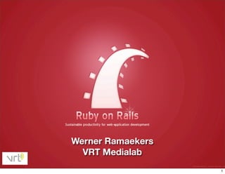 Werner Ramaekers
  VRT Medialab
                   1