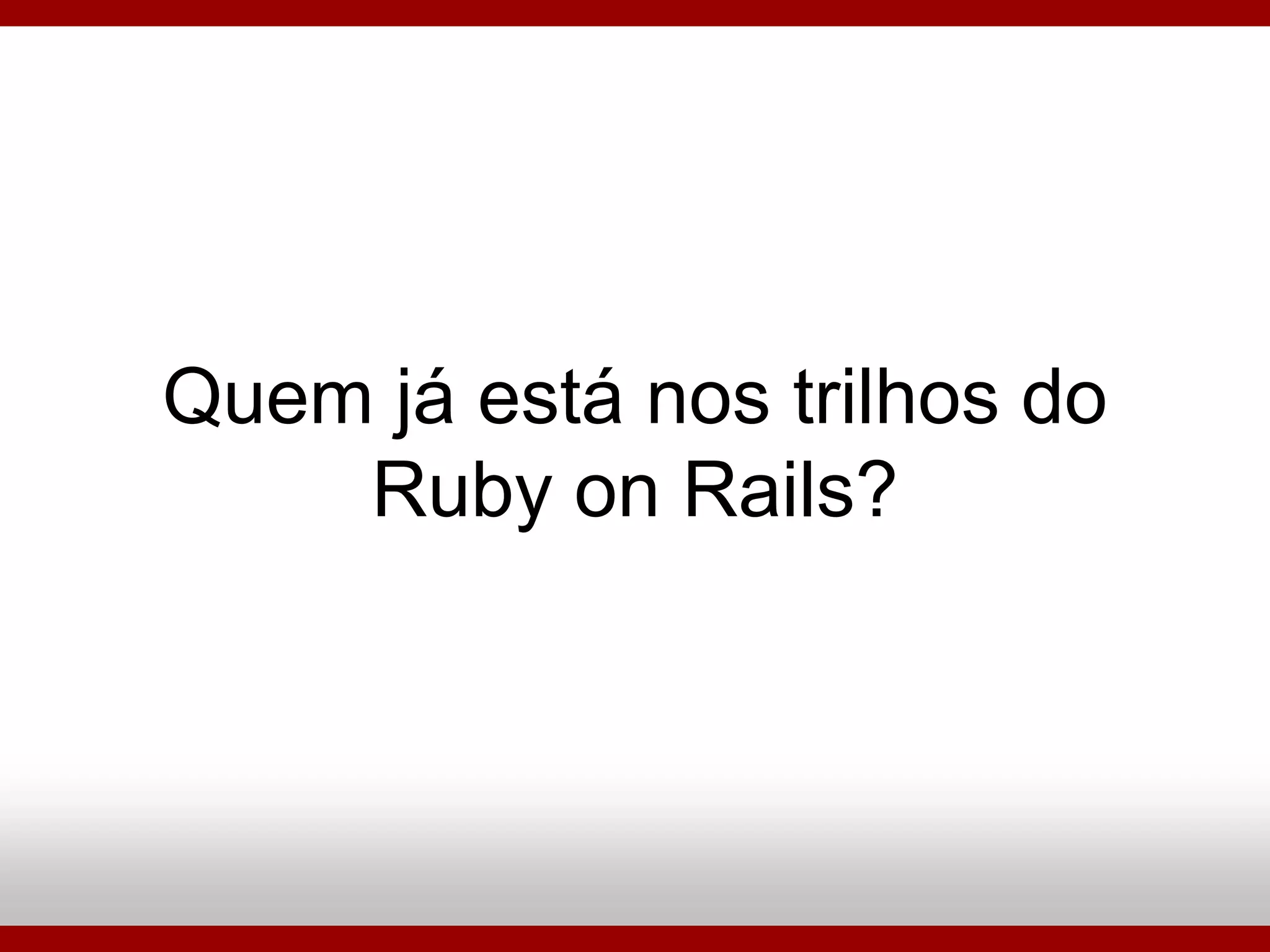 Ruby On Rails - Porque Utilizar?