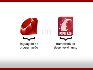 Ruby On Rails - Porque Utilizar?