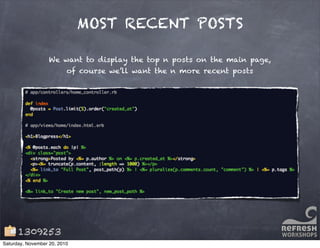 MOST RECENT POSTS
1309253
We want to display the top n posts on the main page,
of course we’ll want the n more recent posts
Saturday, November 20, 2010
 