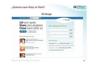 ¿Quiénes usan Ruby on Rails?


                         43 things




                                                         21
                                     04/10/2006   Confidentiel
 