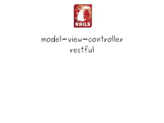 model-view-controller
           restful




               
 