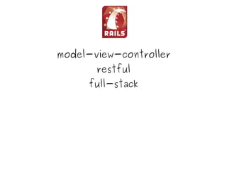model-view-controller
           restful
         full-stack




               
 