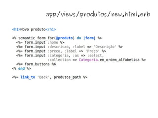 app/views/produtos/new.html.erb




              
 