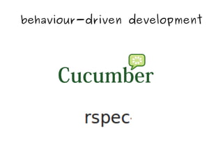 behaviour-driven development




                  
 