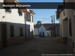 Município da EspanhaMunicípio da Espanha
http://www.panoramio.com/photo/39548016
 