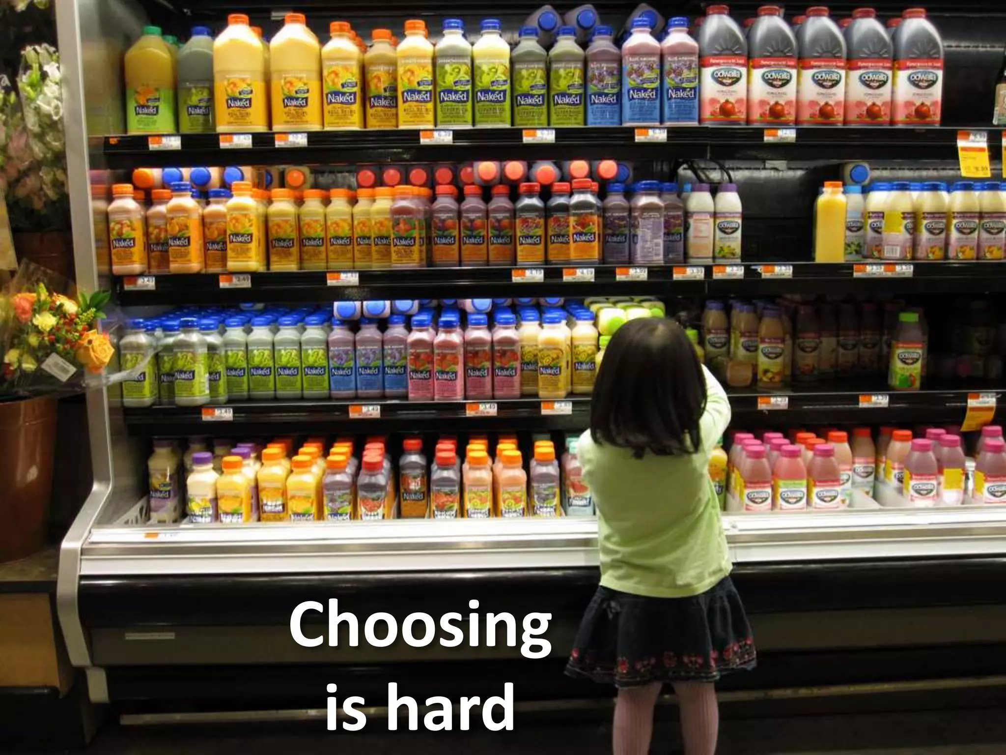 Choosing
is hard
 