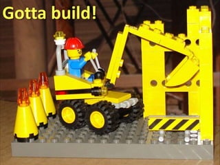 Gotta build!
 