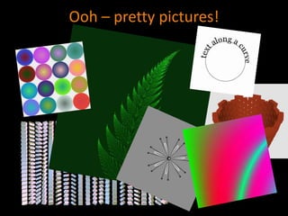 Ooh – pretty pictures!
 