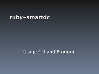 ruby-smartdc




    Usage CLI and Program
 