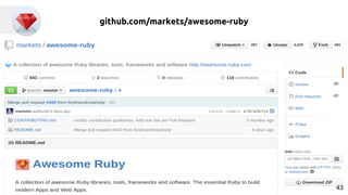 github.com/markets/awesome-ruby
lista de 100+ ferramentas ruby para tudo!
43
 