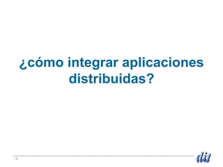 ¿cómo integrar aplicaciones distribuidas? 