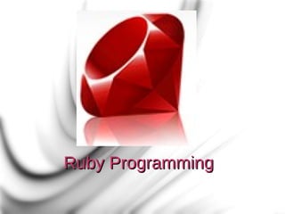 Ruby Programming
 