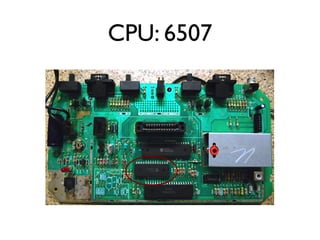CPU: 6507
 
