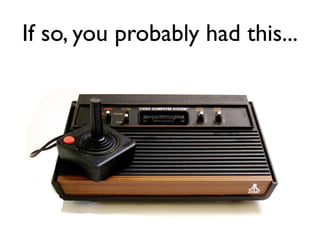 If so, you probably had this...
 