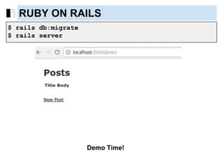 $ rails db:migrate
$ rails server
Demo Time!
RUBY ON RAILS
 