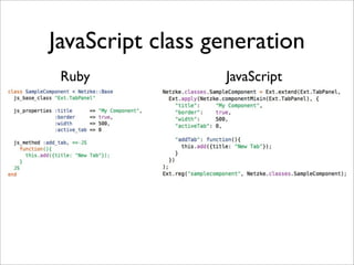 JavaScript class generation
 Ruby             JavaScript
 