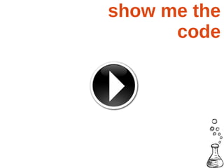 show me the
      code
 