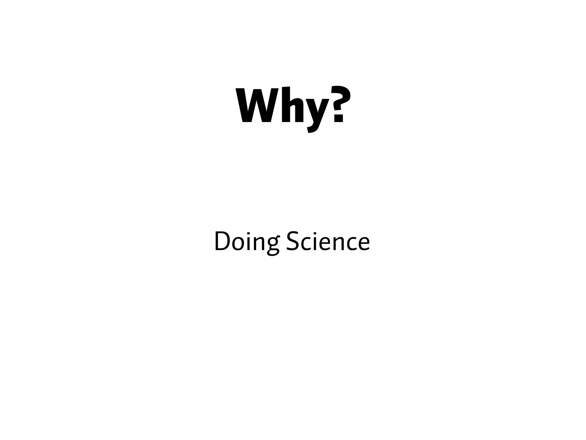 Why? Doing Science 